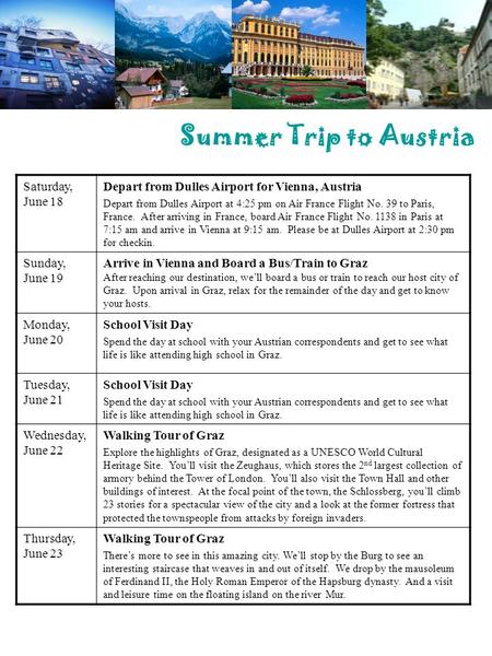 Summer Trip to Austria Saturday, June 18 Depart from Dulles Airport for Vienna, Austria Depart from Dulles Airport at 4:25 pm on Air France Flight No.