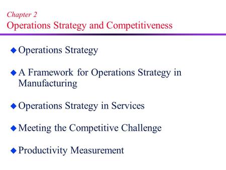 Chapter 2 Operations Strategy and Competitiveness