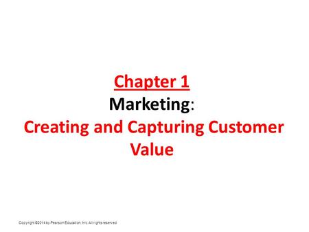 Chapter 1 Marketing: Creating and Capturing Customer Value