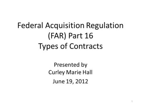 Federal Acquisition Regulation (FAR) Part 16 Types of Contracts