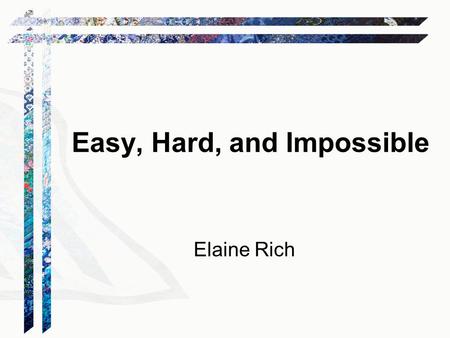 Easy, Hard, and Impossible Elaine Rich. Easy Tic Tac Toe.