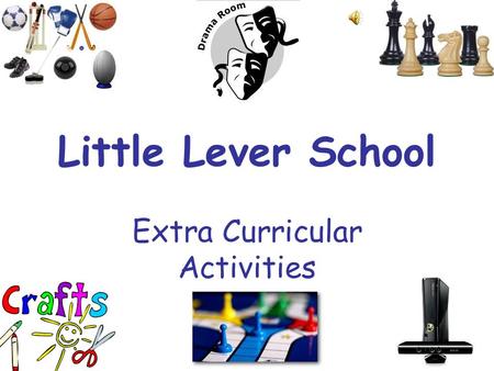 Little Lever School Extra Curricular Activities. Introduction We offer a wide variety of extra curricular activities here at Little Lever School! You.