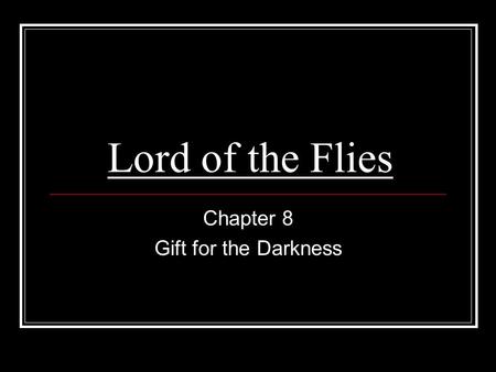 Lord of the Flies Chapter 8 Gift for the Darkness.