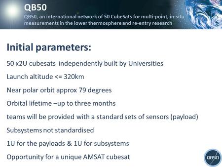 Initial parameters: 50 x2U cubesats independently built by Universities Launch altitude 