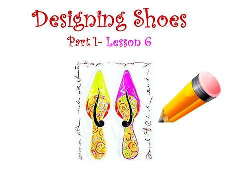 Designing Shoes Part 1- Lesson 6