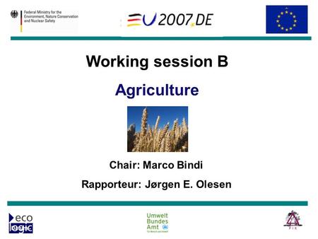 Datum - Titel der Veranstaltung, Ort Chair: Marco Bindi Rapporteur: Jørgen E. Olesen Working session B Agriculture.