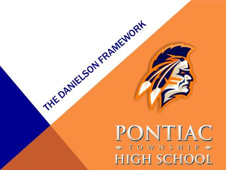 THE DANIELSON FRAMEWORK. LEARNING TARGET I will be be able to identify to others the value of the classroom teacher, the Domains of the Danielson framework.