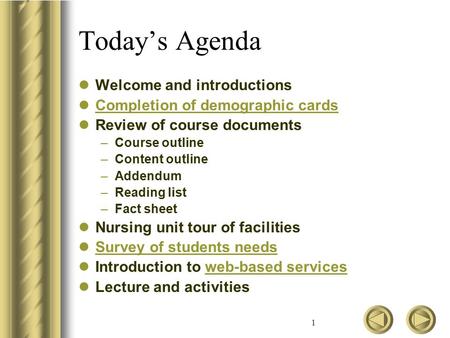 1 Today’s Agenda Welcome and introductions Completion of demographic cards Review of course documents –Course outline –Content outline –Addendum –Reading.