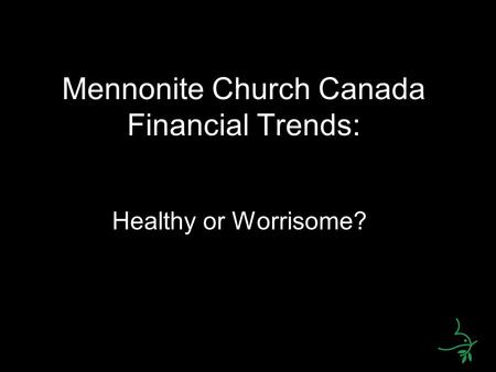 Mennonite Church Canada Financial Trends: Healthy or Worrisome?