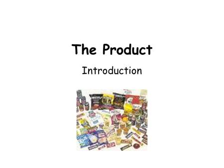 The Product Introduction. The Product Products are the goods and services which businesses provide for customers. What features encourage people to buy.