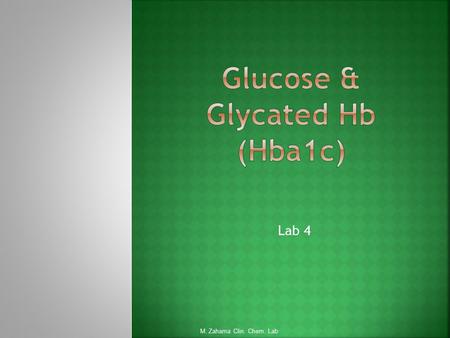 Lab 4 M. Zaharna Clin. Chem. Lab.  All body tissues can utilize glucose, the principle and almost exclusive carbohydrate circulating in blood.  The.