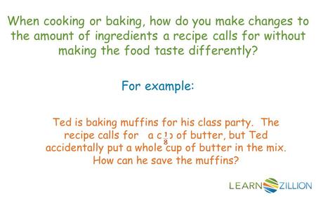 When cooking or baking, how do you make changes to the amount of ingredients a recipe calls for without making the food taste differently? For example: