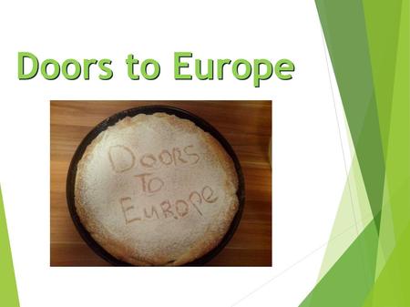 Doors to Europe. Ingredients ● Milk ● Apples ● Flour ● Vanilla pudding ● Butter ● Raisins ● Salt ● Egg ● Cinnamon ● Yeast ● Sugar.