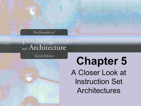 Chapter 5 A Closer Look at Instruction Set Architectures.