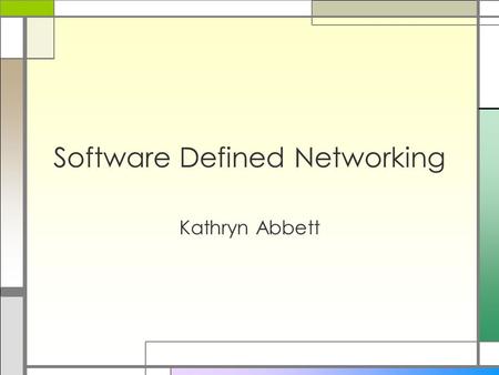 Software Defined Networking Kathryn Abbett. Definition □Origins from Berkley and Stanford, around 2008 □Software-Defined Networking (SDNs) allows applications.