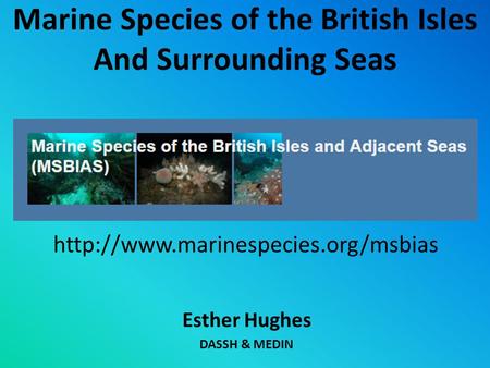 Marine Species of the British Isles And Surrounding Seas Esther Hughes DASSH & MEDIN