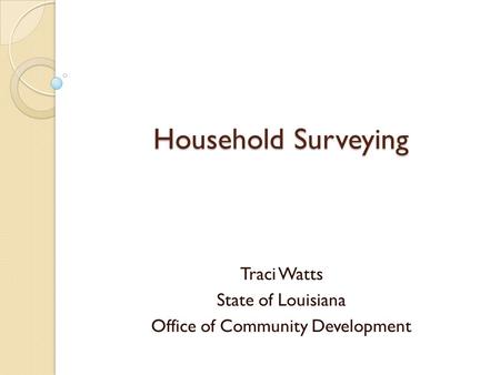 Household Surveying Traci Watts State of Louisiana Office of Community Development.