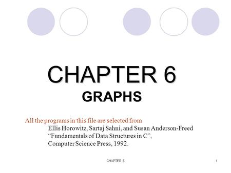 CHAPTER 6 GRAPHS All the programs in this file are selected from