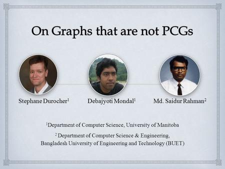 Stephane Durocher 1 Debajyoti Mondal 1 Md. Saidur Rahman 2 1 Department of Computer Science, University of Manitoba 2 Department of Computer Science &