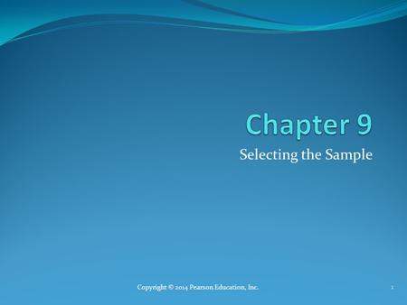 Selecting the Sample Copyright © 2014 Pearson Education, Inc. 1.