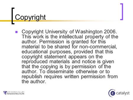 Copyright Copyright University of Washington 2006. This work is the intellectual property of the author. Permission is granted for this material to be.