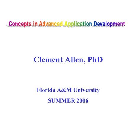 Clement Allen, PhD Florida A&M University SUMMER 2006.