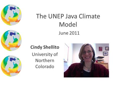 June 2011 The UNEP Java Climate Model Cindy Shellito University of Northern Colorado.