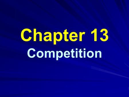 Chapter 13 Competition. Modes of Competition Interference vs. exploitation: –Direct aggressive interaction between individuals –Using up resource Intraspecific: