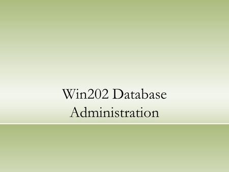 Win202 Database Administration. Introduction Welcome to OpenEdge. Type 2 Storage Areas. One of the big selling points for the OpenEdge platform and Win202.