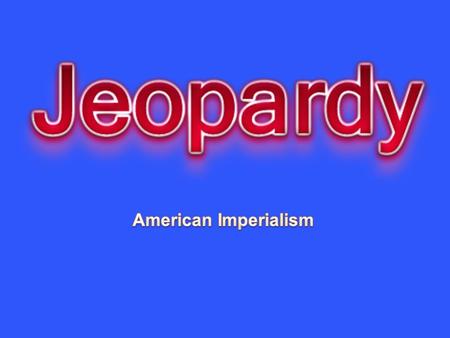 T.R.BigStickDiplomacyNavy 10 20 30 40 50 Question 1 - 10 In the late 1800’s, European and American businesses were looking overseas for places to sell.