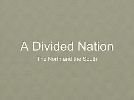 A Divided Nation The North and the South. issue 1: Should missouri be admitted as a slave state or free state? There were ________ slave states and ______.