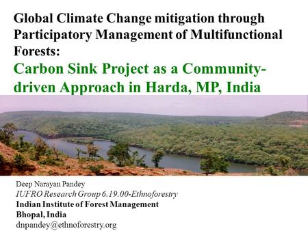 Global Climate Change mitigation through Participatory Management of Multifunctional Forests: Carbon Sink Project as a Community- driven Approach in Harda,