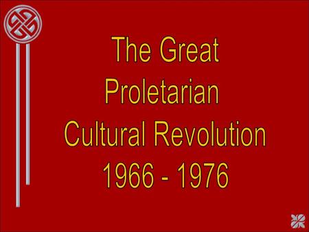 This started in 1966 and turned China upside down Thousands of people lost their lives during this time of chaos and violence Due to the failed program.