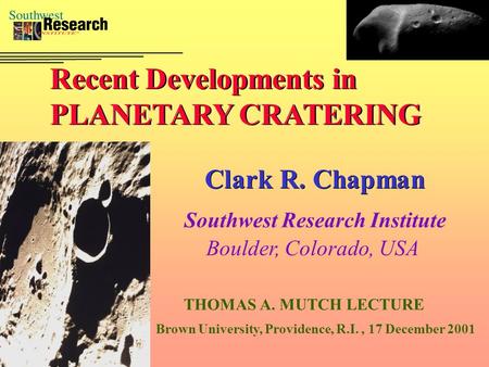 Recent Developments in PLANETARY CRATERING Recent Developments in PLANETARY CRATERING Clark R. Chapman Southwest Research Institute Boulder, Colorado,