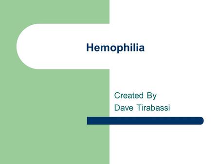 Hemophilia Created By Dave Tirabassi. What Is Hemophilia? Hemophilia is a genetic disease marked by unusually low numbers of key proteins in the plasma.