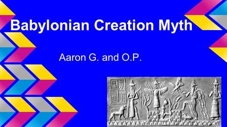 The Enuma Elish Like the Norse, the Babylonians had a kind of gory creation story. The babylonian creation myth is called the Enuma Elish, and it’s found.