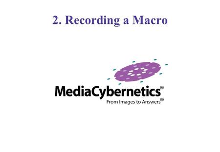 2. Recording a Macro. Macro Recording Select Record Macro from the Macro file menu and the dialog box opposite will appear Your macro will require a name.