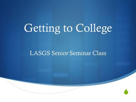  Getting to College LASGS Senior Seminar Class. Reason #1: More money!  In 1999, average annual earnings ranged from $18,900 for high school dropouts.