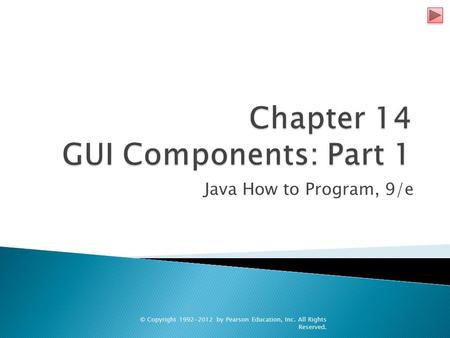 Java How to Program, 9/e © Copyright 1992-2012 by Pearson Education, Inc. All Rights Reserved.