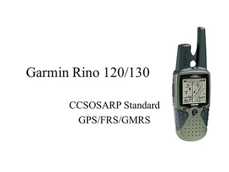 Garmin Rino 120/130 CCSOSARP Standard GPS/FRS/GMRS.