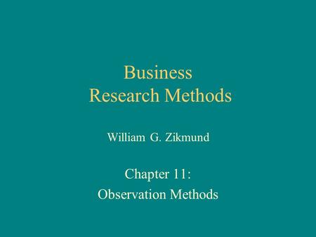 Business Research Methods William G. Zikmund