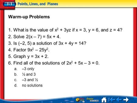 Lesson 1 Menu Warm-up Problems 1.What is the value of x 2 + 3yz if x = 3, y = 6, and z = 4? 2.Solve 2(x – 7) = 5x + 4. 3.Is (–2, 5) a solution of 3x +