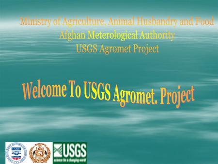 USGS Agrometeorological Project Database Section Technical Unit Management Section Database and Information SystemProviding Information for the ministries.