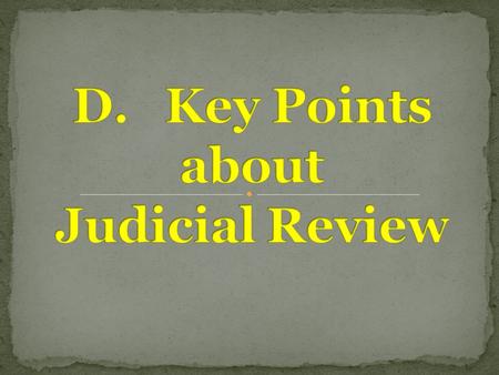 D. Key Points about Judicial Review