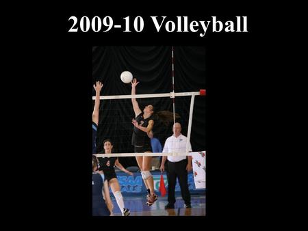 2009-10 Volleyball. Volleyball Items for Review Volleyball State Series 2010 FHSAA Volleyball Finals Officials Recommendation Forms Volleyball Field Clinics.