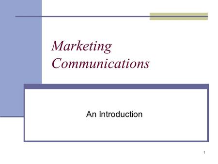 1 Marketing Communications An Introduction. 2 Marketing Communications Defined The coordination and integration of all promotion tools and sources within.