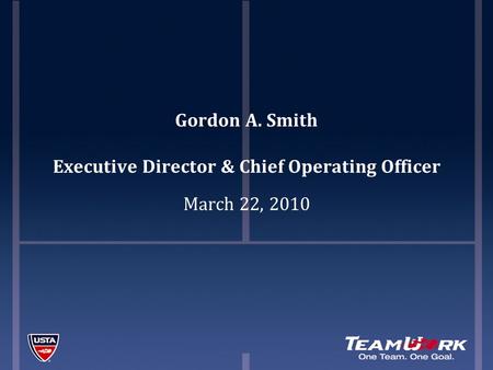 Gordon A. Smith Executive Director & Chief Operating Officer March 22, 2010.