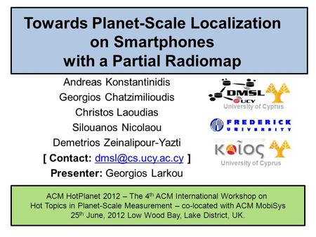 ACM HotPlanet 2012 – The 4 th ACM International Workshop on Hot Topics in Planet-Scale Measurement – co-located with ACM MobiSys 25 th June, 2012 Low Wood.