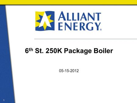 1 6 th St. 250K Package Boiler 05-15-2012. 2 6 th St 250K Boiler Condition Assessment Boiler condition – prior to cleaning  Boiler has been boiler shut.