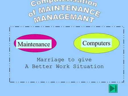 Maintenance Computers Marriage to give A Better Work Situation.